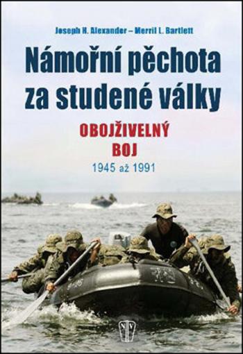 Námořní pěchota za studené války - Obojživelný boj 1945 až 1991 - J. H. Alexander, M. L. Barlett