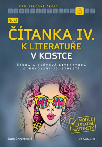 Nová čítanka IV. k Literatuře v kostce pro SŠ - Jana Chrástecká