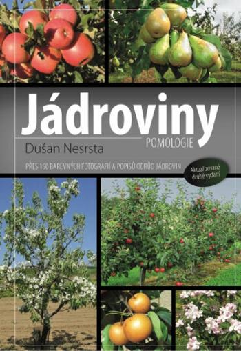 Jádroviny - Přes 160 barevných fotografií a popisů odrůd jádrovin - Nesrsta Dušan