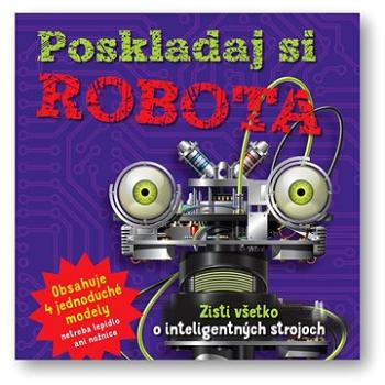 Poskladaj si robota: Zisti všetko o inteligentných strojoch (978-80-567-0020-4)