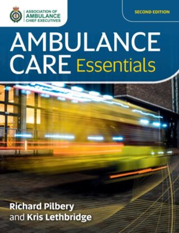 Ambulance Care Essentials - Kris Lethbridge, Richard Pilbery