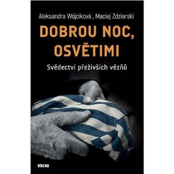 Dobrou noc, Osvětimi: Svědectví přeživších vězňů (978-80-7433-317-0)