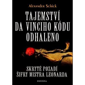 Tajemství Da Vinciho kódu odhaleno: Skryté pozadí šifry mistra Leonarda (80-7336-371-2)