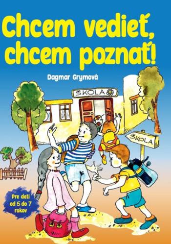 Chcem vedieť, chcem poznať! - Dagmar Grymová