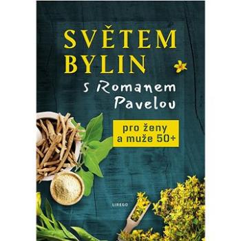 Světem bylin s Romanem Pavelou: Pro ženy a muže 50+ (978-80-88437-06-2)