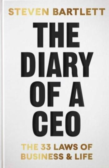 The Diary of a CEO: The 33 Laws of Business, Marketing and Life - Steven Bartlett