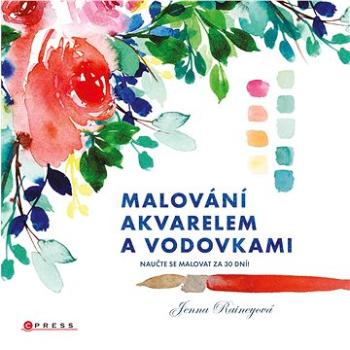 Malování akvarelem a vodovkami (978-80-264-3893-9)