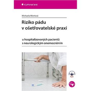 Riziko pádu v ošetřovatelské praxi (978-80-271-0850-3)