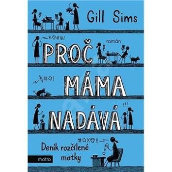 Proč máma nadává: Deník rozčílené matky (978-80-267-1453-8)