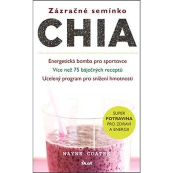 Zázračné semínko chia: Energetická bomba pro sportovce (978-80-249-2445-8)