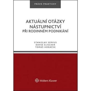 Aktuální otázky nástupnictví při rodinném podnikání: Právo prakticky (978-80-7552-643-4)