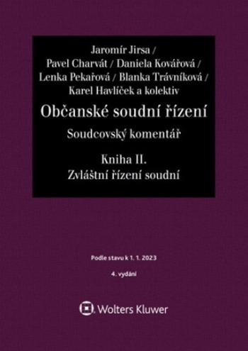 Občanské soudní řízení Soudcovský komentář Kniha II. - Daniela Kovářová, Karel Havlíček, Jaromír Jirsa, Blanka Trávníková, Lenka Pekařová, Pavel Charv