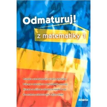 Odmaturuj! z matematiky 1 (80-7358-102-7)