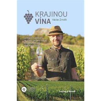 Krajinou vína: Cestopis o putování za vínem, příběhy odrůd a pozoruhodnosti vinařských oblastí (978-80-7445-430-1)