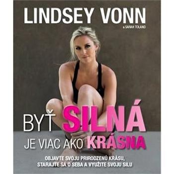 Byť silná je viac ako krásna: Objavte svoju prirodzenú krásu, starajte sa o seba a využite svoju sil (978-80-8199-000-7)