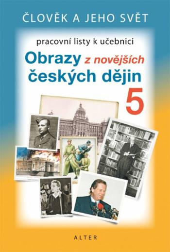 Pracovní listy k učebnici Obrazy z novějších českých dějin - Hana Rezutková