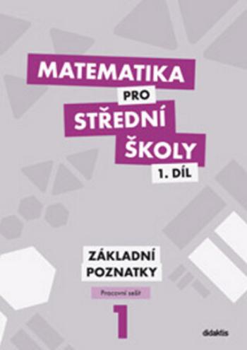 Matematika pro SŠ 1.díl - Pracovní sešit - Petr Krupka, Martina Květoňová, Zdeněk Polický, Blanka Škaroupková