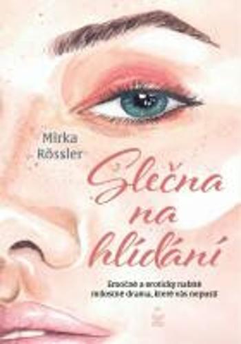 Slečna na hlídání - Emočně a eroticky nabité milostné drama, které vás nepustí - Rössler Mirka