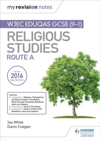 My Revision Notes WJEC Eduqas GCSE (9-1) Religious Studies Route A - Gavin Craigen, Joy White