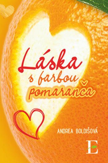 Láska s farbou pomaranča - Andrea Boldišová