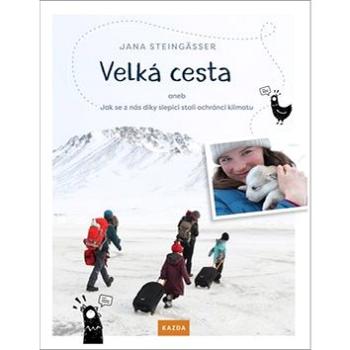 Velká cesta: aneb jak se z nás díky slepici stali ochránci klimatu (978-80-88316-29-9)