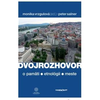 Dvojrozhovor: o pamäti - etnológii -  meste (978-80-569-0676-7)