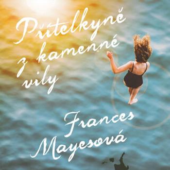 Přítelkyně z kamenné vily - Frances Mayesová - audiokniha