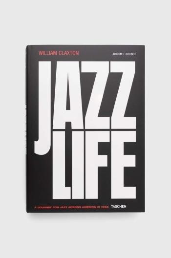 Knížka Taschen GmbH Jazzlife, Joachim E. Berendt, William Claxton