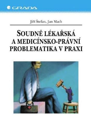 Soudně lékařská a medicínsko-právní problematika v praxi - Jan Mach, Jiří Štefan - e-kniha