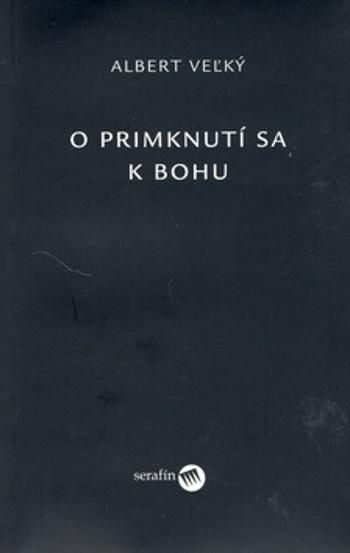 O primknutí sa k Bohu - Albert Veľký