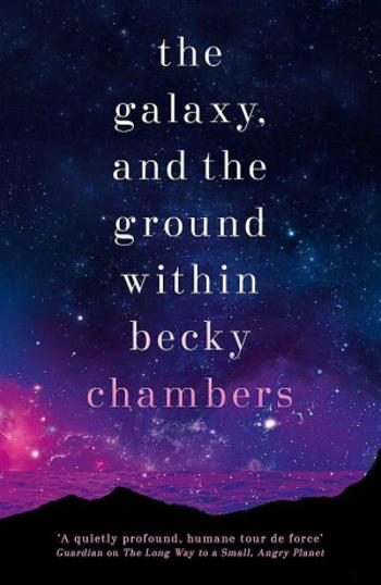 The Galaxy, and the Ground Within : Wayfarers 4 - Becky Chambersová