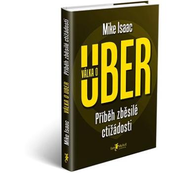 Válka o Uber: Příběh zběsilé ctižádosti (978-80-7555-126-9)