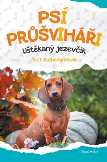 Psí průšviháři Uštěkaný jezevčík - Tui T. Sutherland