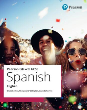 Edexcel GCSE Spanish Higher Student Book - Leanda Reeves, Christopher Lillington, Silvia Gomez