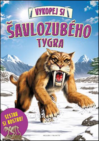 Vykopej si šavlozubého tygra - John Connell, Clare Hibbert