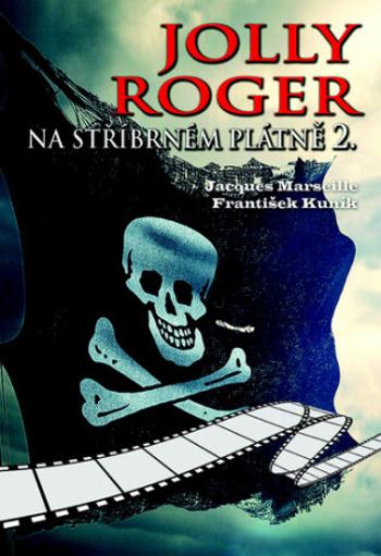 Jolly Roger na stříbrném plátně 2. - František Kuník, Jacques Marseille