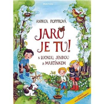 Jaro je tu!: s Luckou, Jendou a Martínkem (978-80-204-5955-8)