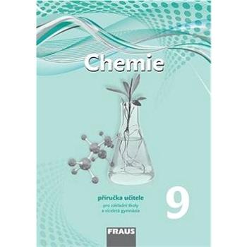 Chemie 9 Příručka učitele pro základní školy a víceletá gymnázia: nová generace (978-80-7489-402-2)