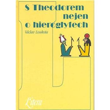 S Theodorem nejen o hieroglyfech (978-80-720-7845-5)