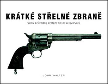 Krátké střelné zbraně - John Walter