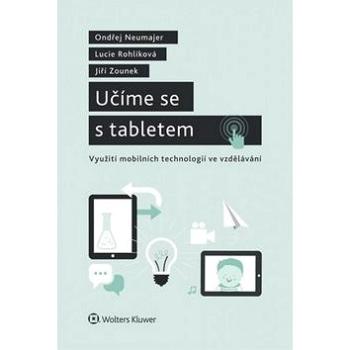 Učíme se s tabletem: Využití mobilních technologií ve vzdělávání. (978-80-7478-768-3)