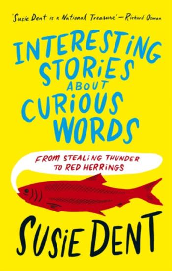 Interesting Stories about Curious Words - Susie Dent