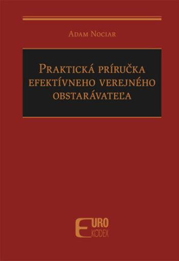 Praktická príručka efektívneho verejného obstarávateľa - Adam Nociar