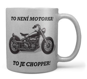 Hrnek To je Chopper - stříbrný (Náplň hrníčku: Žádná)