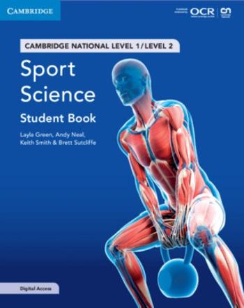 Cambridge National in Sport Science Student Book with Digital Access (2 Years) - Andy Neal, Layla Green, Keith Smith, Brett Sutcliffe