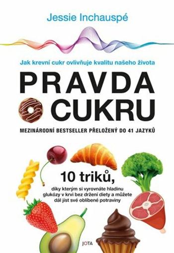 Pravda o cukru - Jak krevní cukr ovlivňuje kvalitu našeho života (Defekt) - Jessie Inchauspé