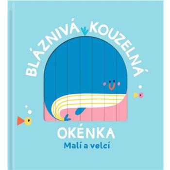 Bláznivá kouzelná okénka Malí a velcí (9789464223606)