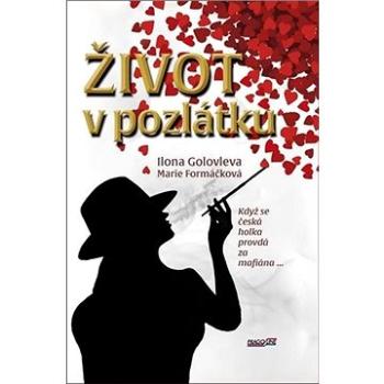 Život v pozlátku: Když se česká holka provdá za mafiána... (978-80-7517-034-7)