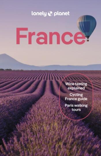 Lonely Planet France - Nicola Williams, Lonely Planet, Jean-Bernard Carillet, Alexis Averbuck, Fabienne Fong Yan, Rooksana Hossenally, Sixtine Lerouge