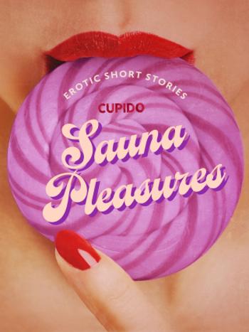 Sauna Pleasures – and other erotic short stories from Cupido - Cupido - e-kniha